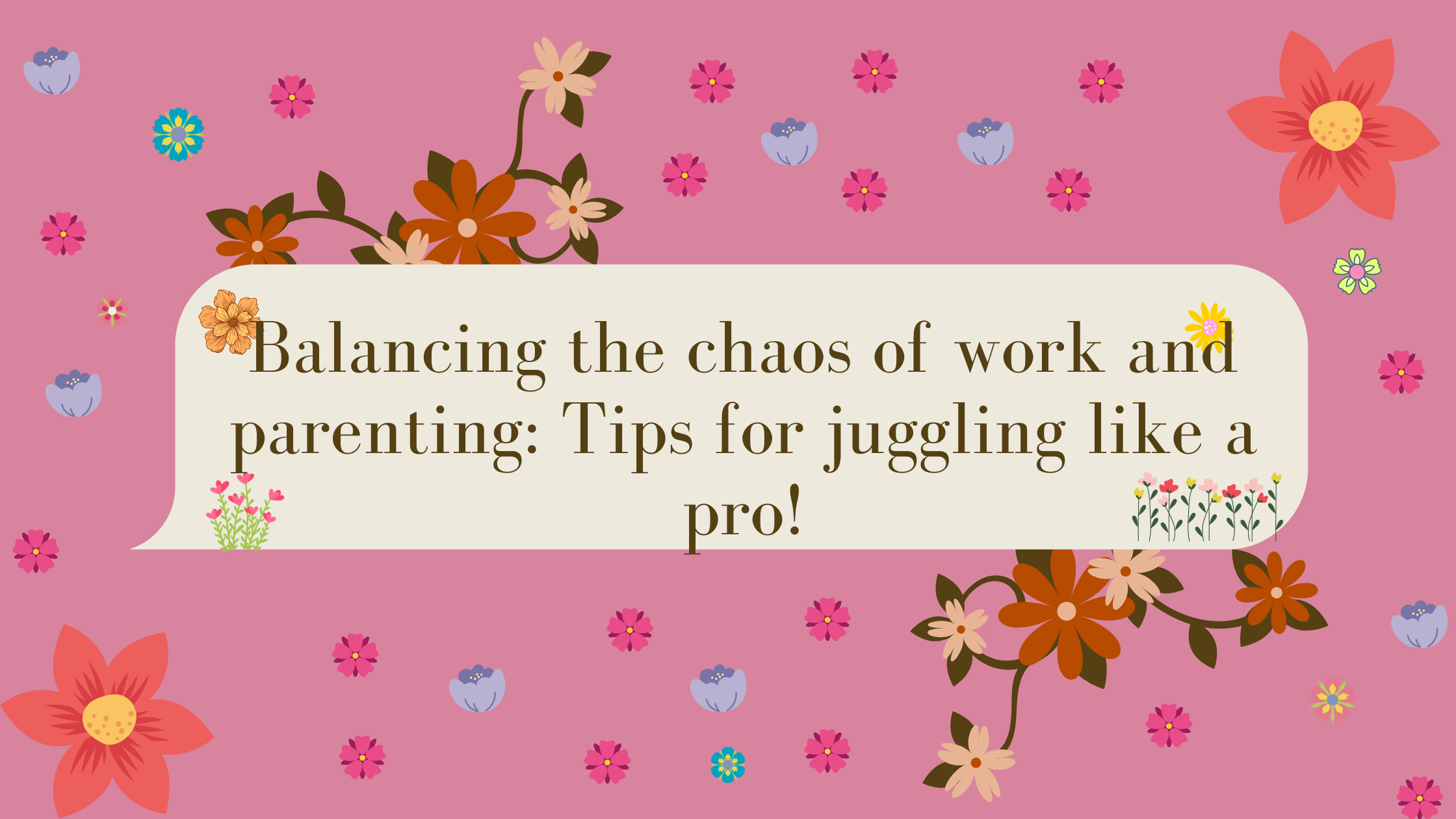 Balancing the chaos of work and parenting: Tips for juggling like a pr ...