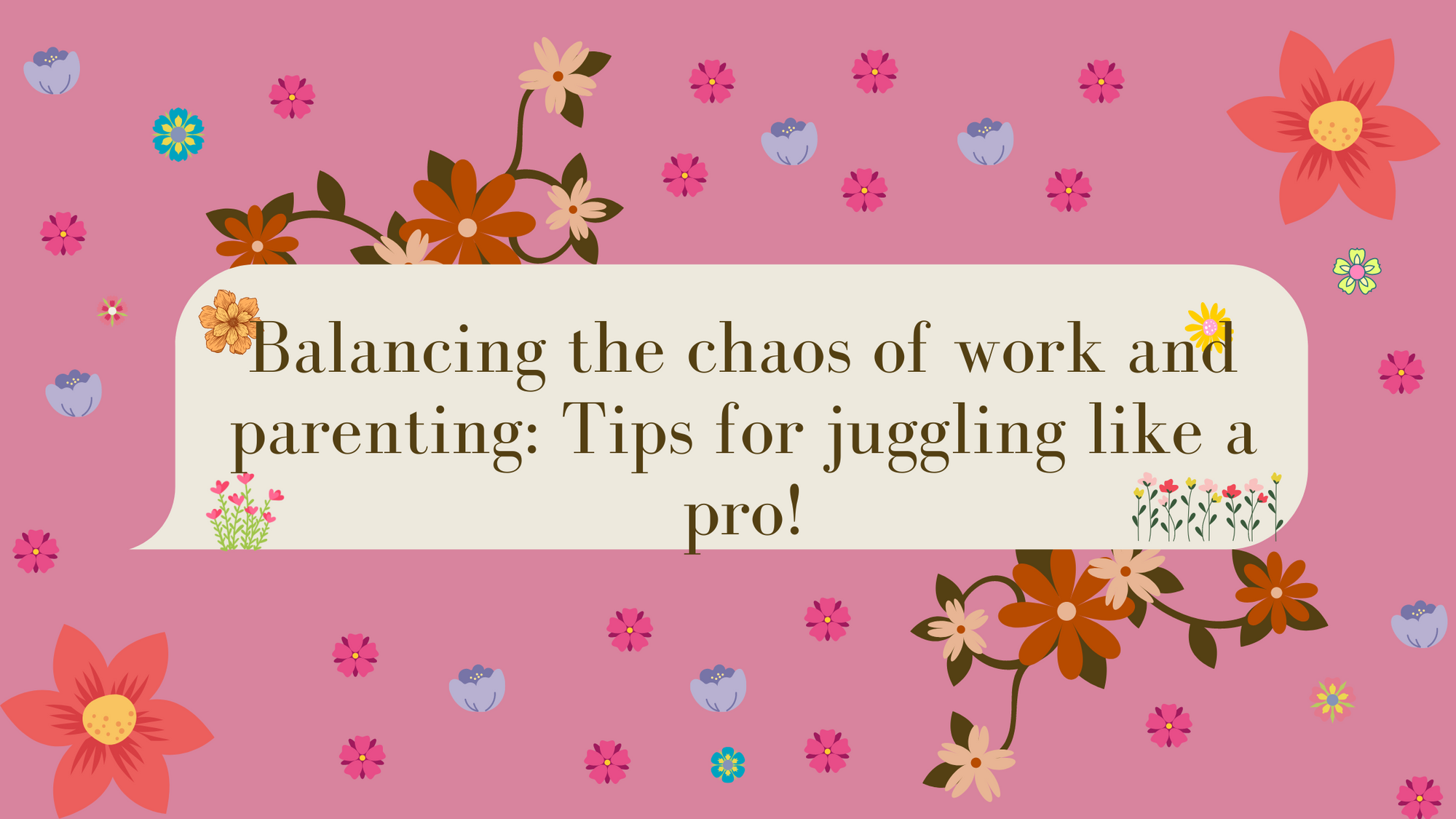 Balancing the chaos of work and parenting: Tips for juggling like a pro!